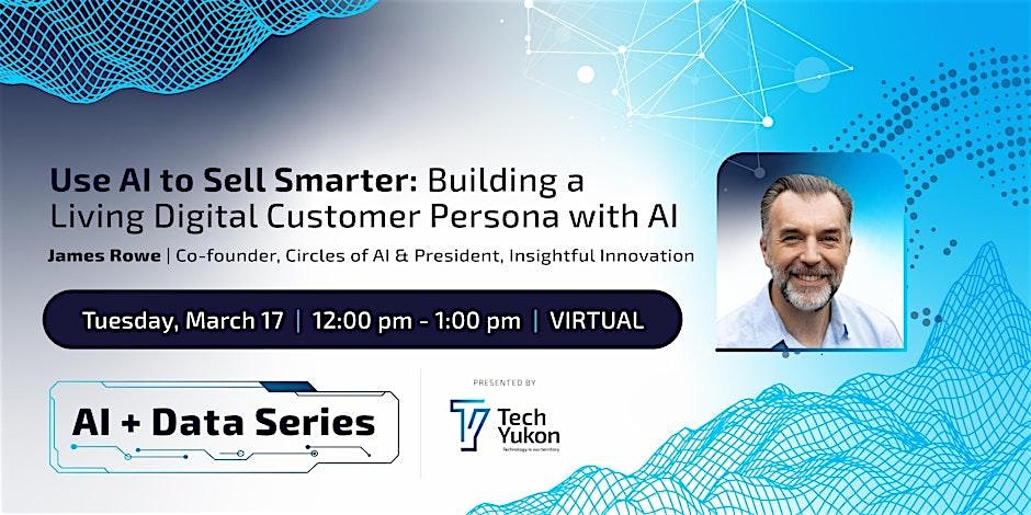 Use AI to Sell Smarter: Building a Living Digital Customer Persona with AI